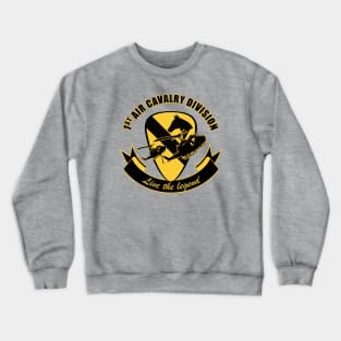 1st Air Cavalry Division Air Cav - Live The Legend Crewneck Sweatshirt